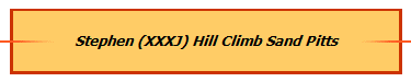 Stephen (XXXJ) Hill Climb Sand Pitts